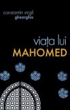 Cumpara ieftin Viata Lui Mahomed, Constantin Virgil Gheorghiu - Editura Sophia