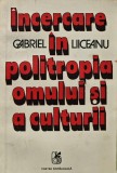 Cumpara ieftin Incercare in politropia omului si a culturii - 1981 - Gabriel Liiceanu (AT90)