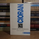 EMIL CIORAN - EXERCITII DE ADMIRATIE : ESEURI SI PORTRETE , HUMANITAS , 1993 *