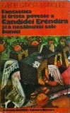 Gabriel Garcia Marquez - Fantastica si trista poveste a Candidei Erendira si a