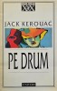 Pe drum - Jack Kerouac - Roman de aventură, generația beat, călătorie inițiatică - carte beletristica