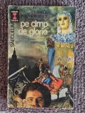 Pe camp de glorie &ndash; Henryk Sienkiewicz, 1992, 253 pagini, stare buna