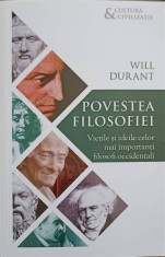 POVESTEA FILOSOFIEI. VIETILE SI IDEILE CELOR MAI IMPORTANTI FILOSOFI OCCIDENTALI-WILL DURANT-258267 foto