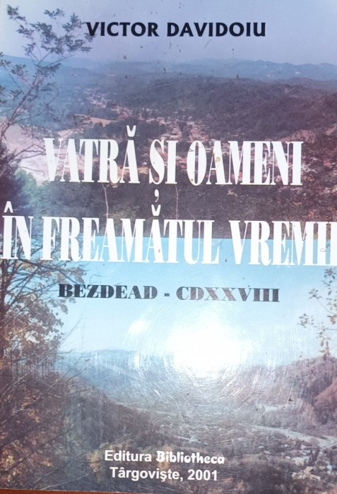 VATRA SI OAMENI IN FREAMATUL VREMII BEZDEAD
