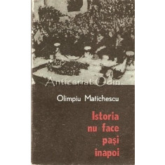 Istoria Nu Face Pasi Inapoi - Olimpiu Matichescu