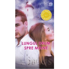 Nora Roberts - Lungul drum spre maine