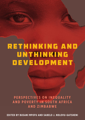 Rethinking and Unthinking Development: Perspectives on Inequality and Poverty in South Africa and Zimbabwe foto
