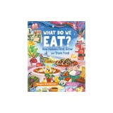 What Do We Eat?: How Humans Find, Grow and Share Food