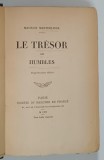 LE TRESOR DES HUMBLES ( COMOARA CELOR SMERITI ) de MAURICE MAETERLINCK , *TEXT IN LIMBA FRANCEZA * PREZINTA MICI INSCRISURI