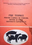 Fise tehnice pentru carnea de porcine, bovine si ovine destinata exportului (Editia: 1982)