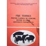 Fise tehnice pentru carnea de porcine, bovine si ovine destinata exportului (Editia: 1982)