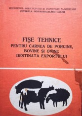 Fise tehnice pentru carnea de porcine, bovine si ovine destinata exportului (Editia: 1982) foto