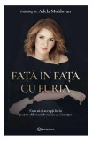 Față &icirc;n față cu furia - Paperback brosat - Adela Moldovan - Bookzone