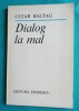 Cezar Baltag - Dialog la mal, Editia I, Autograf, 1985, Eminescu, Bibliofilie, Editie Princeps