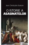 O istorie a asasinatelor - Jean-Christophe Buisson