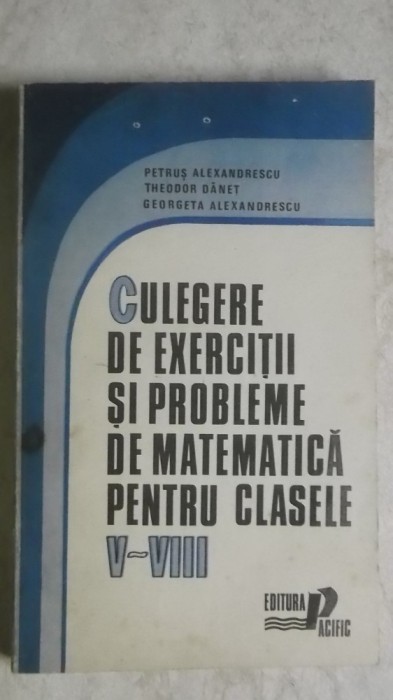 Petrus Alexandrescu, s.a. - Culegere de exercitii si probleme de matematica ...