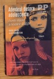 Adevarul despre adolescente de Karen Zager. Colectia Psihologie Practica