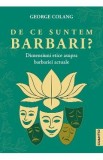 De ce suntem barbari? - George Colang
