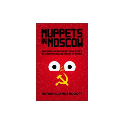 Muppets in Moscow: The Unexpected Crazy True Story of Making Sesame Street in Russia foto