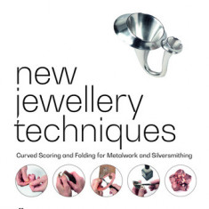 New Jewellery Techniques: Curved Scoring and Folding for Metalwork and Silversmithing