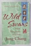 WILD SWANS , THREE DAUGHTERS OF CHINA by JUNG CHANG , 2012