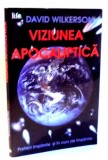 VIZIUNEA APOCALIPTICA , PROFETII IMPLINITE SI IN CURS DE IMPLINIRE de DAVID WILKERSON , 2005
