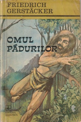 FRIEDRICH GERSTACKER - OMUL PADURILOR foto