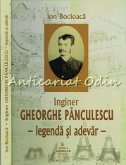 Inginer Gheorghe Panculescu. Legenda Si Adevar - Ion Bocioaca foto