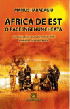 Africa de Est, o pace ingenuncheata - Marius Harabagiu, 2020