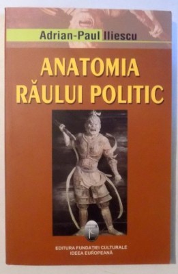 ANATOMIA RAULUI POLITIC de ADRIAN-PAUL ILIESCU , 2005 *DEDICATIE foto