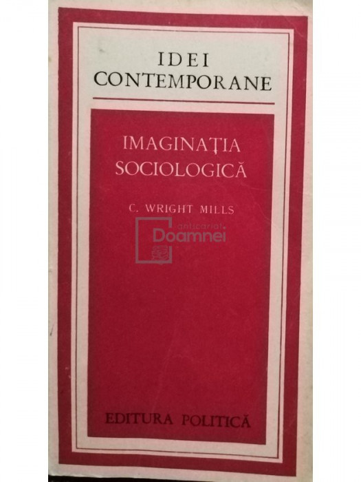 C. Wright Mills - Imaginatia sociologica (editia 1975)