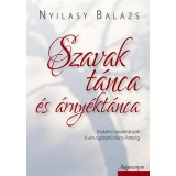 Szavak t&aacute;nca &eacute;s &aacute;rny&eacute;kt&aacute;nca - Irodalmi tanulm&aacute;nyok A v&eacute;n cig&aacute;nyt&oacute;l Harry Potterig - Nyilasy Bal&aacute;zs