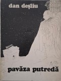 Pavaza putreda - Dan Desliu