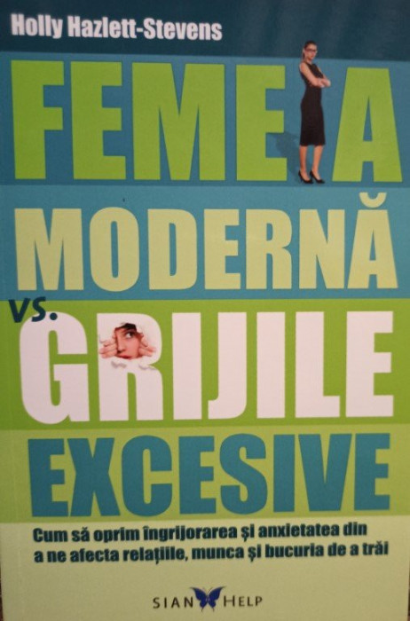 Holly Hazlett Stevens - Femeia moderna vs grijile excesive