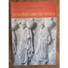 Stilurile Greciei antice. Editura Meridiane, 1962 &ndash; Vasile Dragut