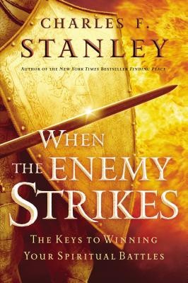 When the Enemy Strikes: The Keys to Winning Your Spiritual Battles foto