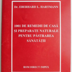 1001 de remedii de casa si preparate naturale pentru pastrarea sanatatii – Eberhard L. Hartmann