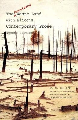 The Annotated Waste Land with Eliot&#039;s Contemporary Prose