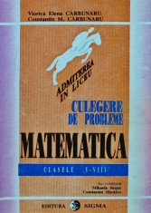 Admiterea in liceu. Culegere de probleme. Matematica clasele V-VIII - 1995 - Viorica Elena Carbunaru (BB30)