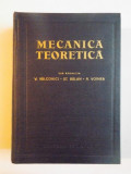 MECANICA TEORETICA , EDITIA A TREIA SUB REDACTIA V. VALCOVICI , ST. BALAN , R. VOINEA , 1963