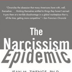The Narcissism Epidemic: Living in the Age of Entitlement