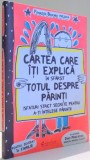 CARTEA CARE ITI EXPLICA IN SFARSIT TOTUL DESPRE PARINTI de FRANCOIZE BOUCHER , 2012
