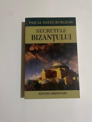 Pascal Dayez-Burgeon - SECRETELE BIZANTULUI ( 2021 ) foto