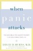 When Panic Attacks: The New, Drug-Free Anxiety Therapy That Can Change Your Life