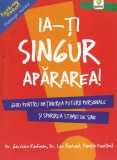 Dr. Gershen Kaufman, Dr. Lev Raphael, Pamela Espeland - Ia-ti singur apararea!