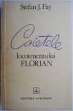 Caietele locotenentului Florian &ndash; Stefan J. Fay (coperta putin uzata)