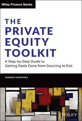 The Private Equity Toolkit A Step-by-Step Guide to Getting Deals Done from Sourcing to Exit foto