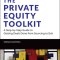 The Private Equity Toolkit A Step-by-Step Guide to Getting Deals Done from Sourcing to Exit