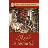 Mes&eacute;k &eacute;s t&ouml;rt&eacute;netek III. - Hans Christian Andresen