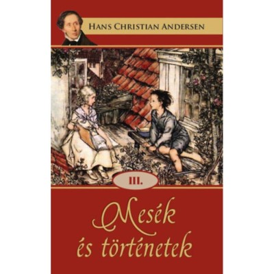 Mes&amp;eacute;k &amp;eacute;s t&amp;ouml;rt&amp;eacute;netek III. - Hans Christian Andresen foto